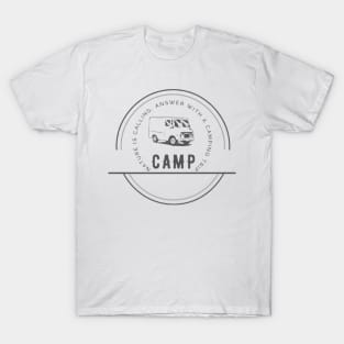 Nature is calling, answer with a camping trip T-Shirt